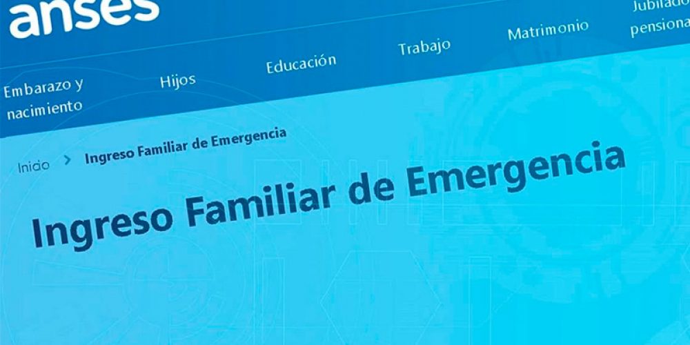 ANSES prorrogó la fecha del pago del Ingreso Familiar de Emergencia